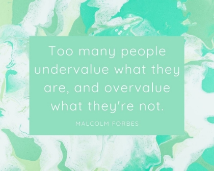 Picture of MALCOLM FORBES QUOTE: UNDERVALUE