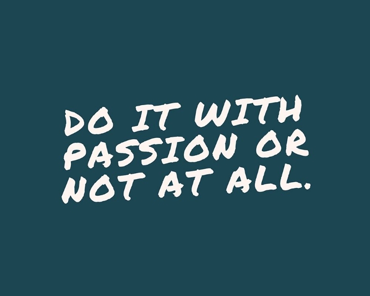 Picture of ARTSY QUOTES QUOTE: DO IT WITH PASSION