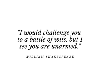 Picture of WILLIAM SHAKESPEARE QUOTE: A BATTLE OF WITS