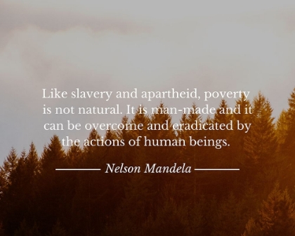 Picture of NELSON MANDELA QUOTE: POVERTY IS NOT NATURAL