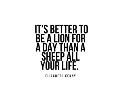 Picture of ELIZABETH KENNY QUOTE: A LION FOR A DAY
