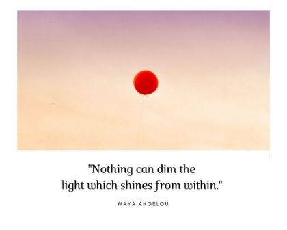 Picture of MAYA ANGELOU QUOTE: NOTHING CAN DIM THE LIGHT