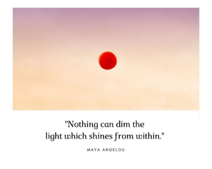 Picture of MAYA ANGELOU QUOTE: NOTHING CAN DIM THE LIGHT