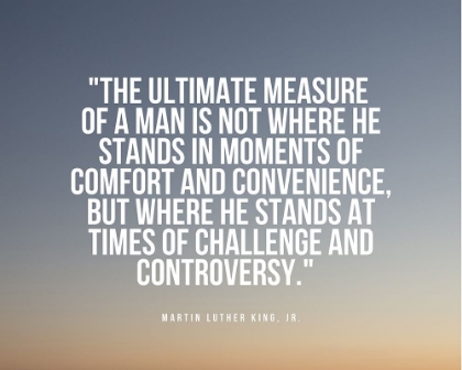 Picture of MARTIN LUTHER KING, JR. QUOTE: MEASURE OF A MAN