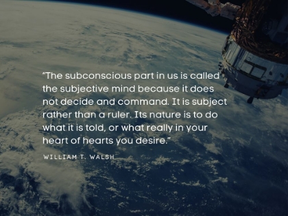 Picture of WILLIAM T. WALSH QUOTE: THE SUBCONSCIOUS