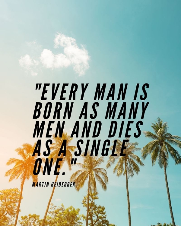 Picture of MARTIN HEIDEGGER QUOTE: EVERY MAN