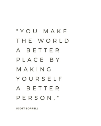 Picture of SCOTT SORRELL QUOTE: BETTER PERSON