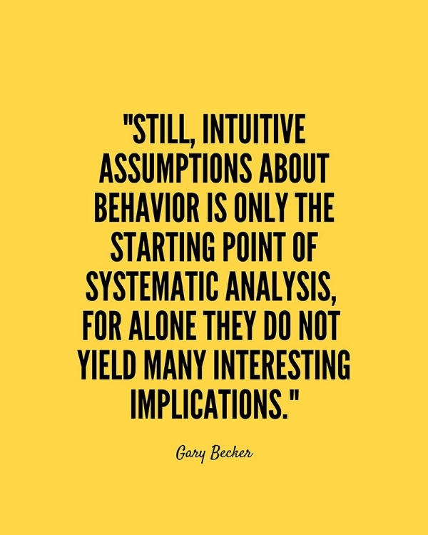 Picture of GARY BECKER QUOTE: SYSTEMATIC ANALYSIS