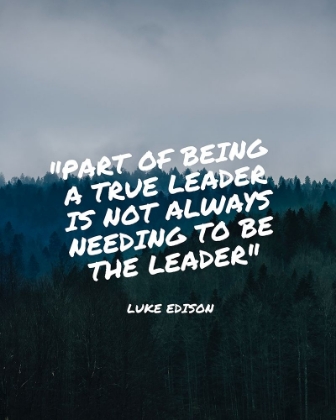 Picture of LUKE EDISON QUOTE: A TRUE LEADER