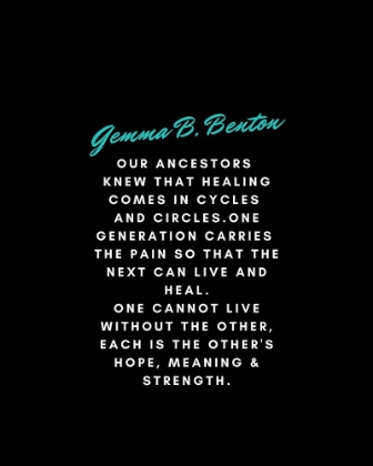 Picture of GEMMA B. BENTON QUOTE: OUR ANCESTORS