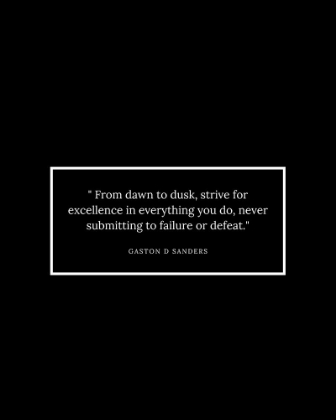 Picture of GASTON D SANDERS QUOTE: DAWN TO DUSK