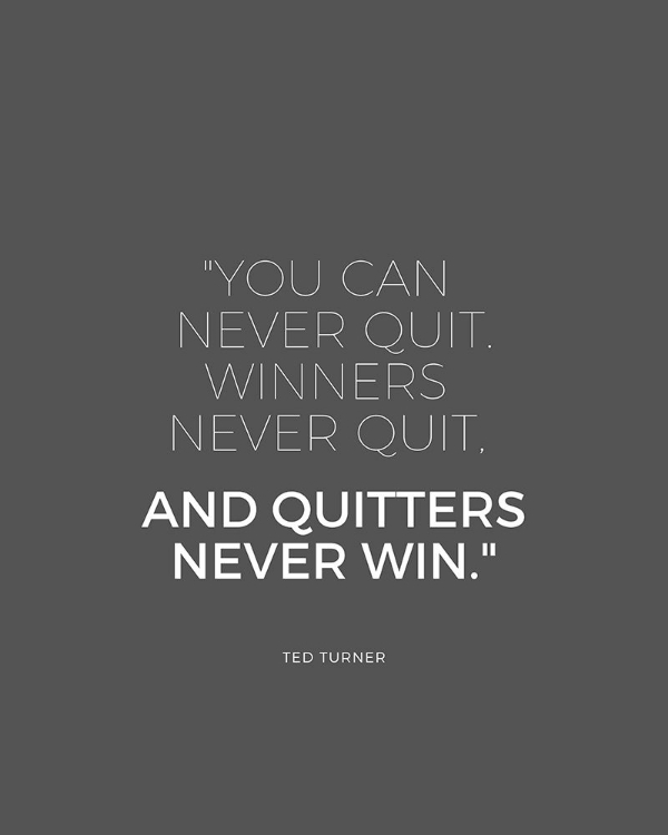 Picture of TED TURNER QUOTE: NEVER QUIT