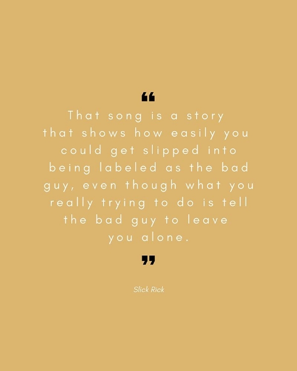 Picture of SLICK RICK QUOTE: THE BAD GUY
