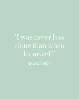 Picture of EDWARD GIBBON QUOTE: NEVER LESS ALONE