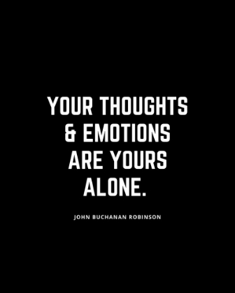 Picture of JOHN BUCHANAN ROBINSON QUOTE: YOUR THOUGHTS