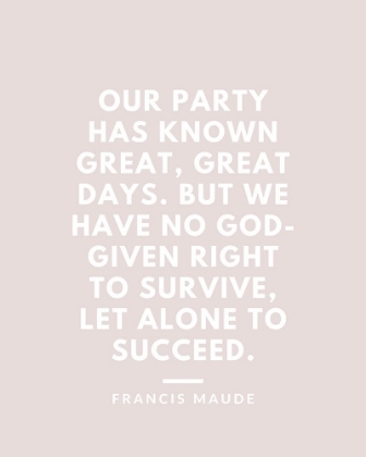 Picture of FRANCIS MAUDE QUOTE: GREAT DAYS