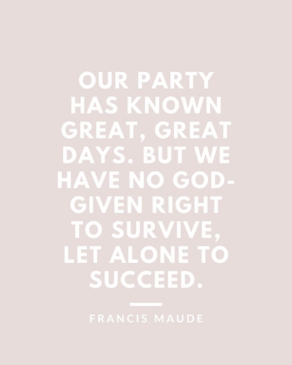 Picture of FRANCIS MAUDE QUOTE: GREAT DAYS