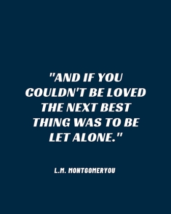 Picture of L.M. MONTGOMERY QUOTE: BE LET ALONE