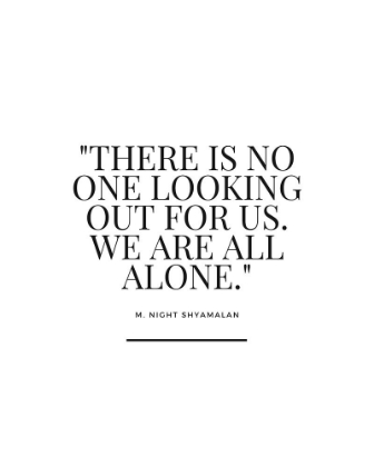 Picture of M. NIGHT SHYAMALAN QUOTE: WE ARE ALL ALONE