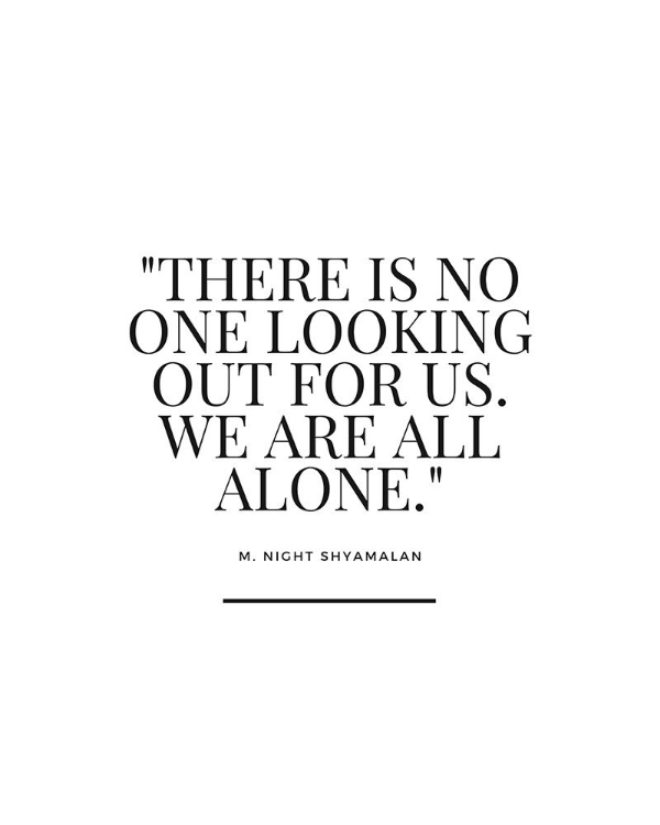 Picture of M. NIGHT SHYAMALAN QUOTE: WE ARE ALL ALONE