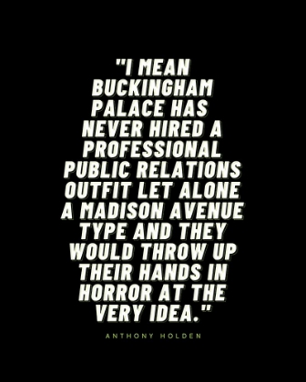 Picture of ANTHONY HOLDEN QUOTE: BUCKINGHAM PALACE