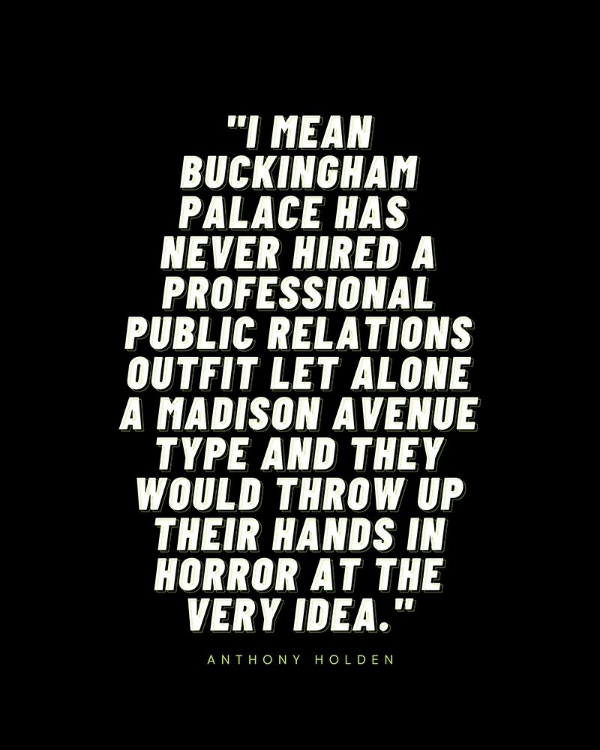 Picture of ANTHONY HOLDEN QUOTE: BUCKINGHAM PALACE