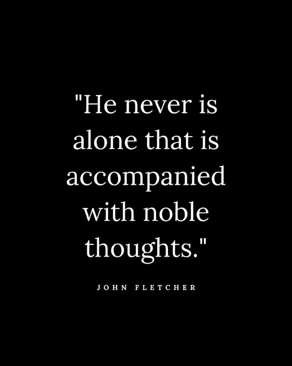 Picture of JOHN FLETCHER QUOTE: NOBLE THOUGHTS