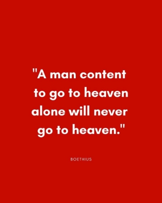 Picture of BOETHIUS QUOTE: GO TO HEAVEN ALONE