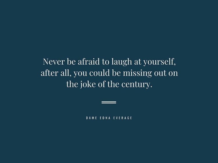 Picture of DAME EDNA EVERAGE QUOTE: LAUGH AT YOURSELF