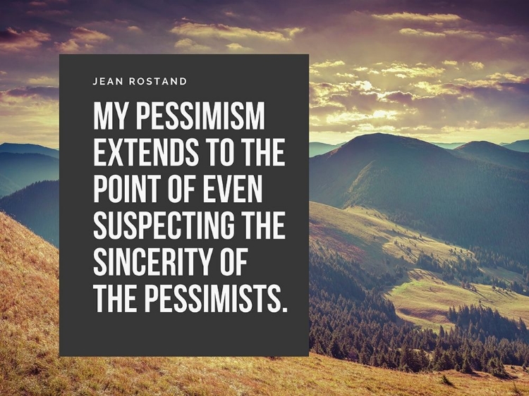 Picture of JEAN ROSTAND QUOTE: MY PESSIMISM