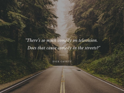 Picture of DICK CAVETT QUOTE: COMEDY IN THE STREETS