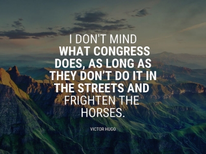 Picture of VICTOR HUGO QUOTE: WHAT CONGRESS DOES