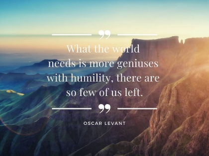 Picture of OSCAR LEVANT QUOTE: GENIUSES WITH HUMILITY