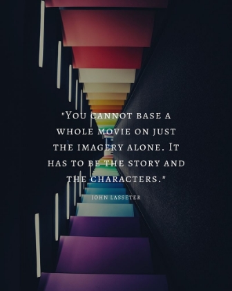 Picture of JOHN LASSETER QUOTE: IMAGERY ALONE
