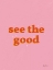 Picture of SEE THE GOOD CROP