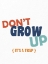 Picture of DONT GROW UP 2