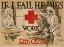 Picture of IF I FAIL HE DIES. WORK FOR THE RED CROSS, CA. 1918