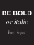 Picture of BE BOLD