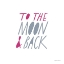 Picture of TO THE MOON AND BACK