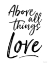 Picture of ABOVE ALL THINGS LOVE