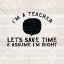 Picture of TEACHER TRUTHS I-ASSUME IM RIGHT