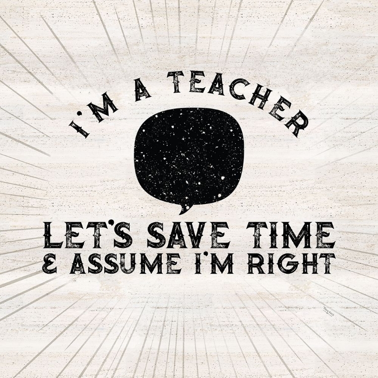 Picture of TEACHER TRUTHS I-ASSUME IM RIGHT