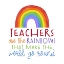 Picture of TEACHER TRUTHS RAINBOW II-TEACHERS ARE