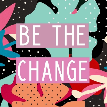 Picture of BE THE CHANGE