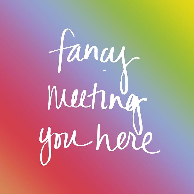 Picture of FANCY MEETING YOU HERE