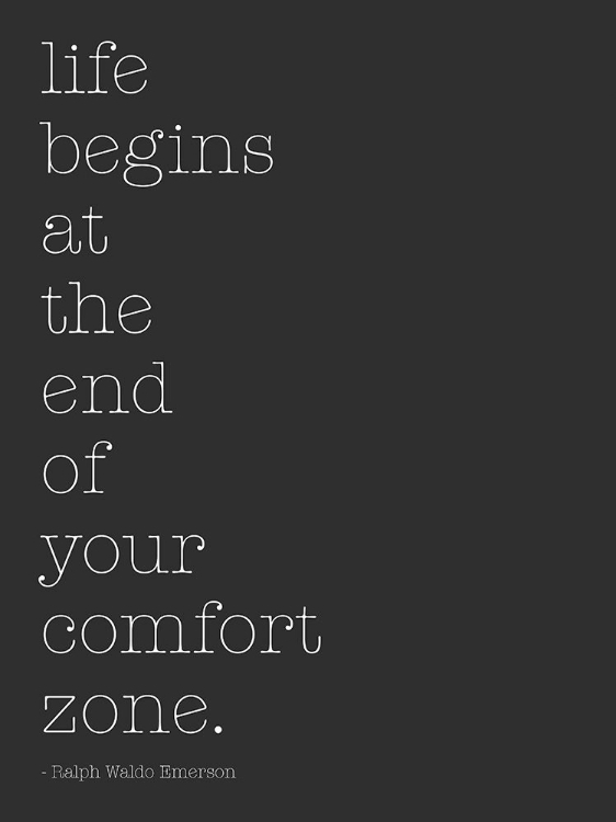 Picture of LIFE BEGINS AT THE END OF YOUR COMFORT ZONE