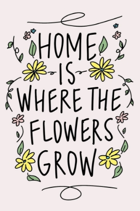 Picture of HOME IS WHERE THE FLOWERS GROW