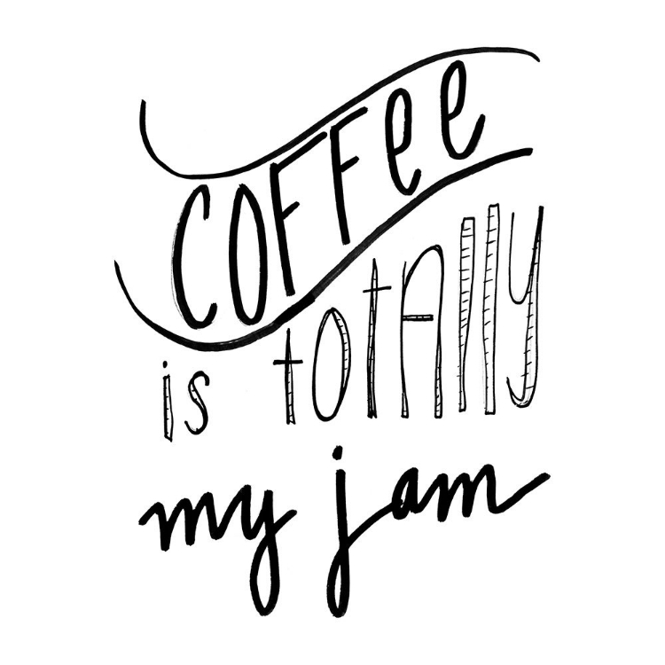 Picture of COFFEE IS TOTALLY MY JAM