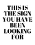 Picture of THE SIGN YOU HAVE BEEN LOOKING FOR