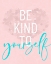 Picture of BE KIND TO YOURSELF